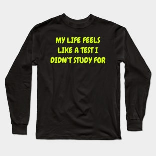 Life is a test Long Sleeve T-Shirt